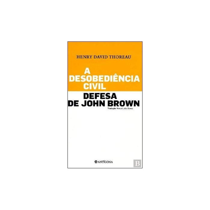A Desobediência Civil / Defesa de John Brown